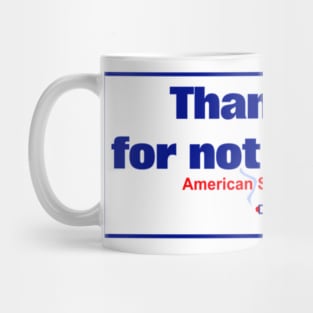 Thank You For Not Bitching Mug